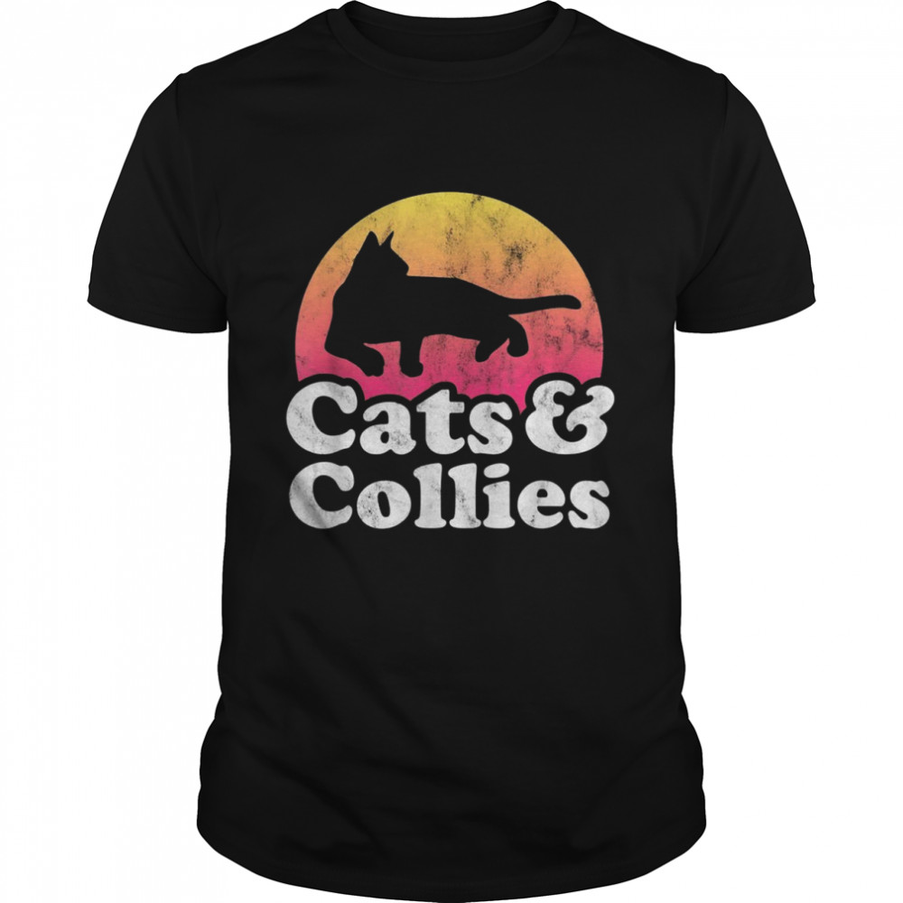 Cats and Collies’s or’s Cat and Collie Shirt