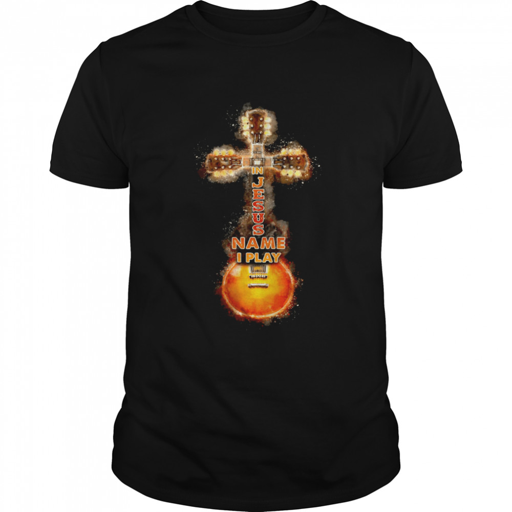 In jesus name i play guitar shirt