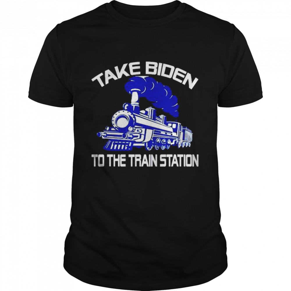 Station take Biden to the train shirt