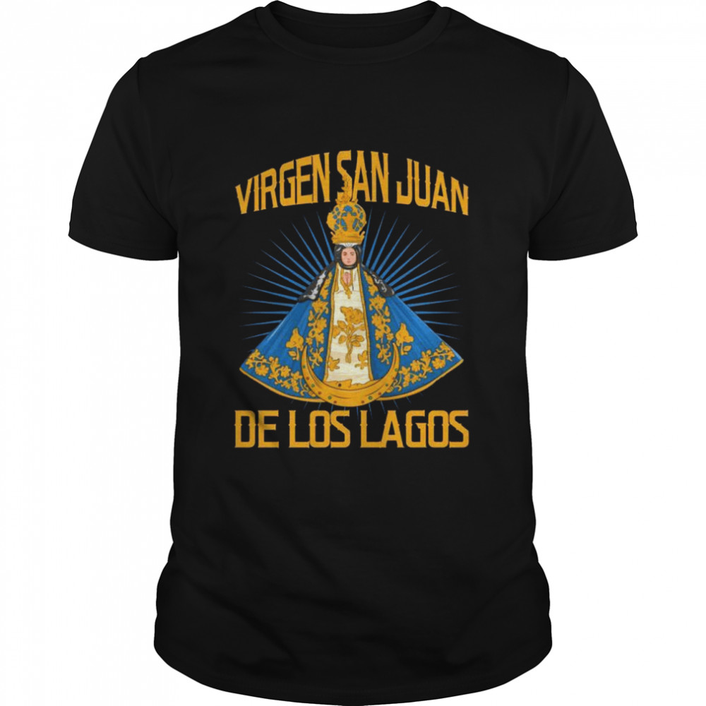 Virgen San Juan De Los Lagos. Jalisco, México Shirt