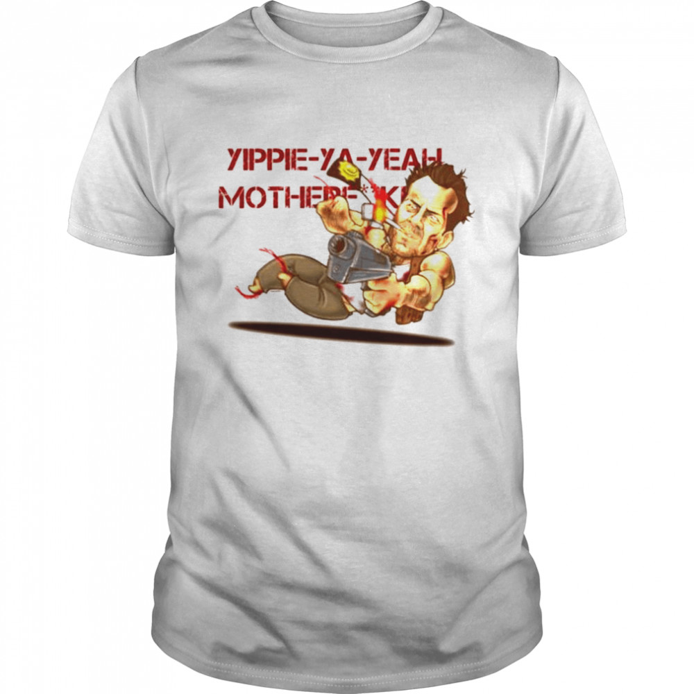 Yippee Ya Yeah Mother Fucker Die Hard T-shirt