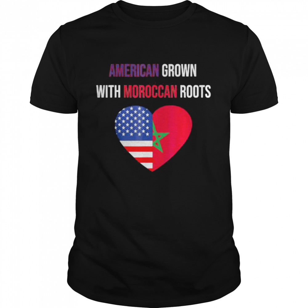 American grown with moroccan roots shirt