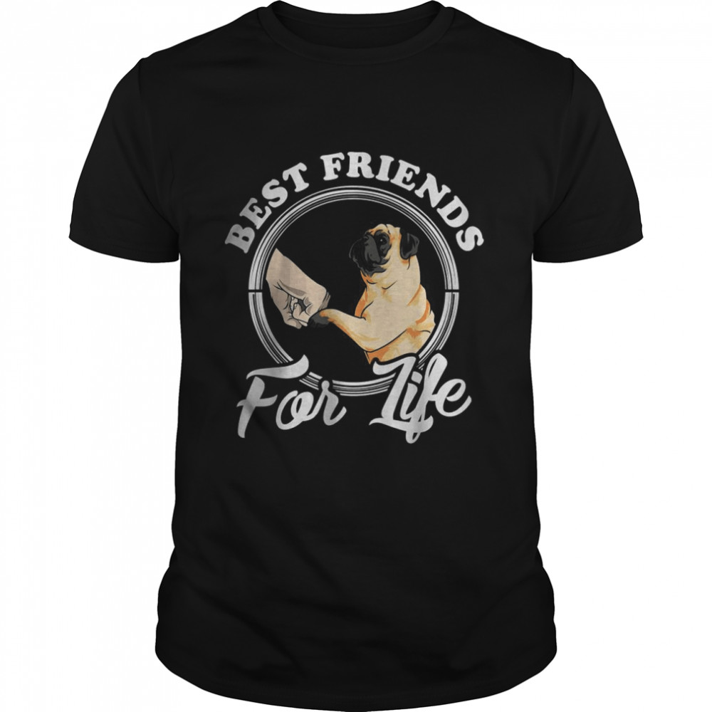 Best Friends For Life Funny Pug Shirt