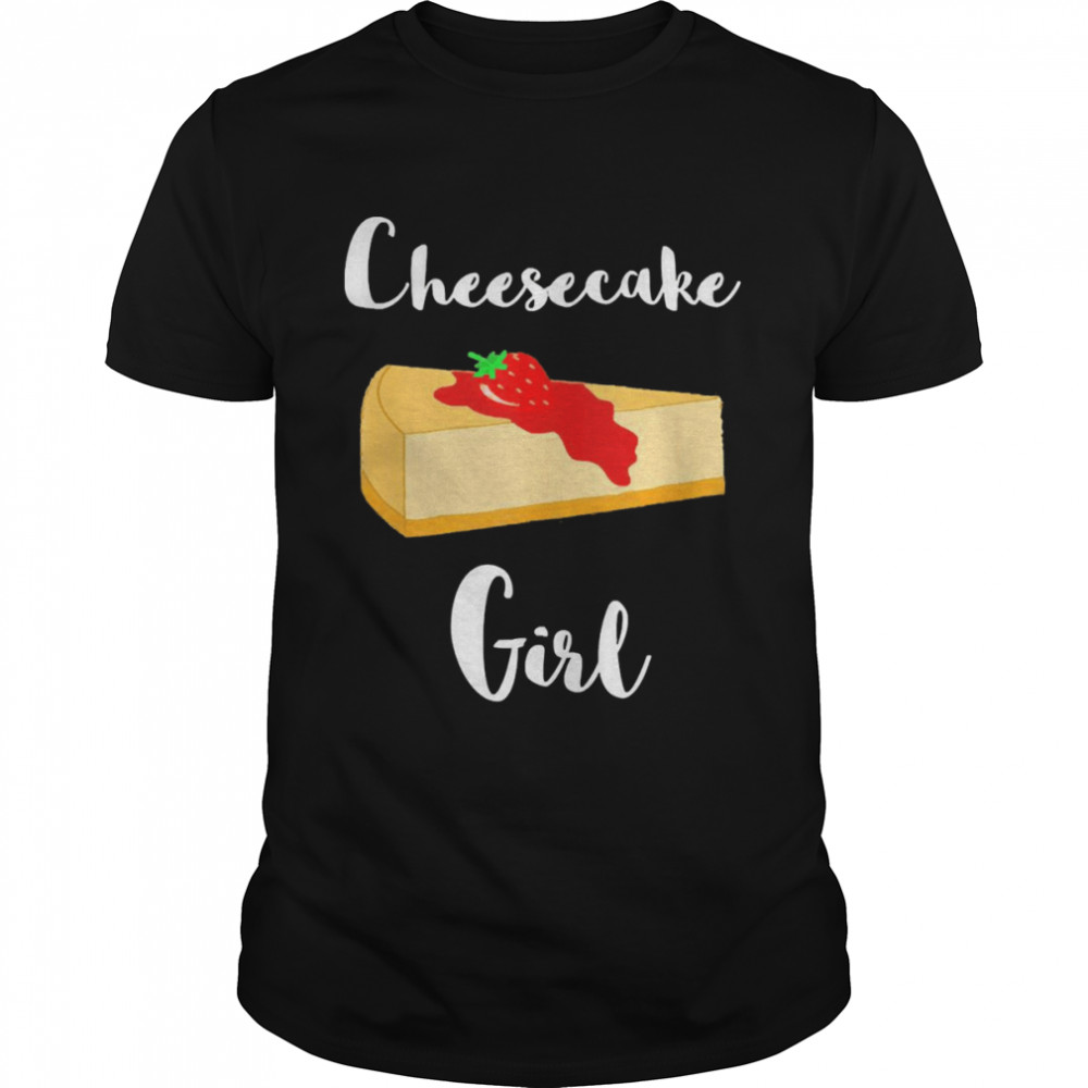 Cheesecake Girl Sweet Cheese Cake Dessert Confectioner Shirt