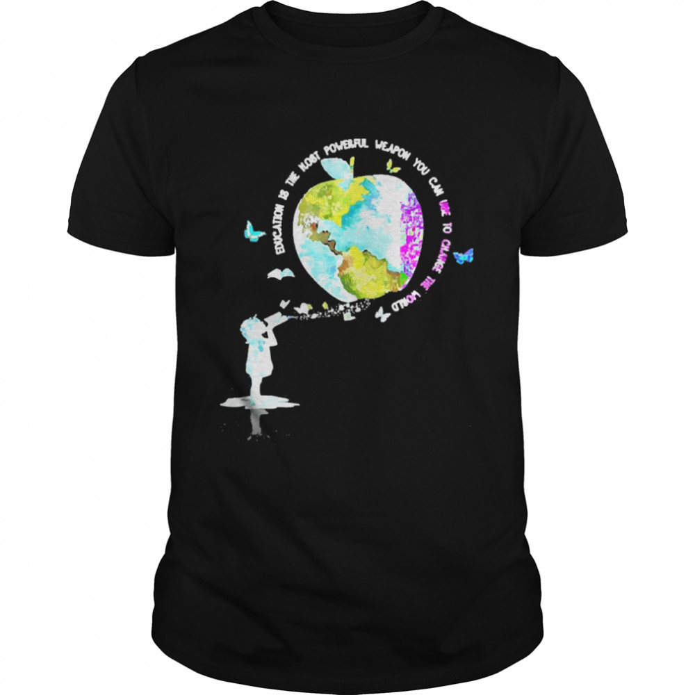 Education Most Powerful Weapon You Can Use To Change The World Shirt