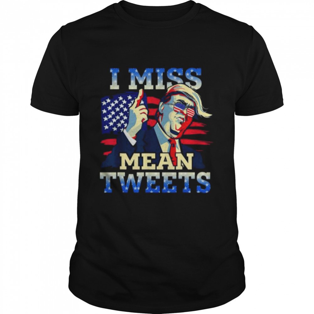 I miss mean tweets Trump red and blue 4th july shirt