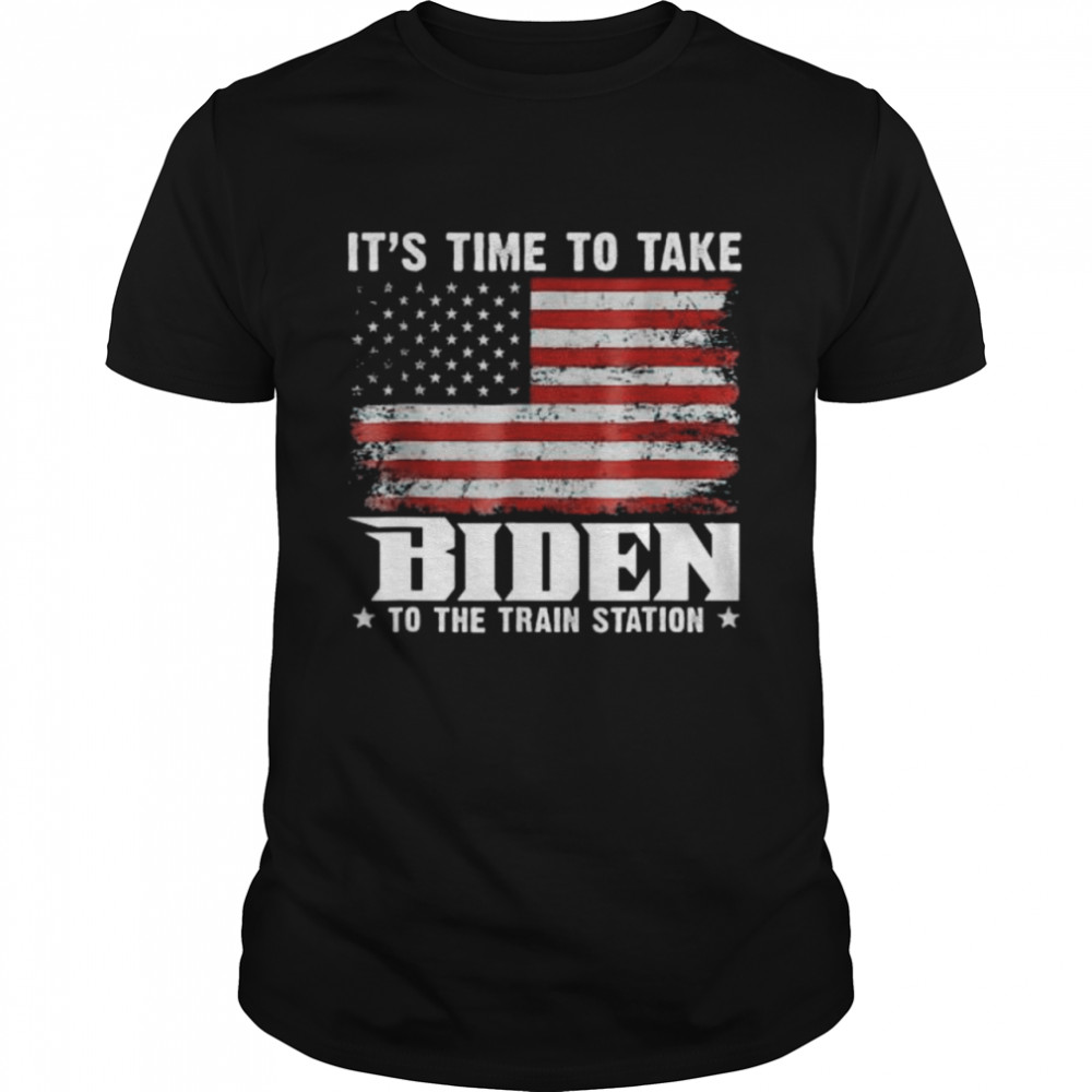 Its time to take biden to the train station American flag shirt