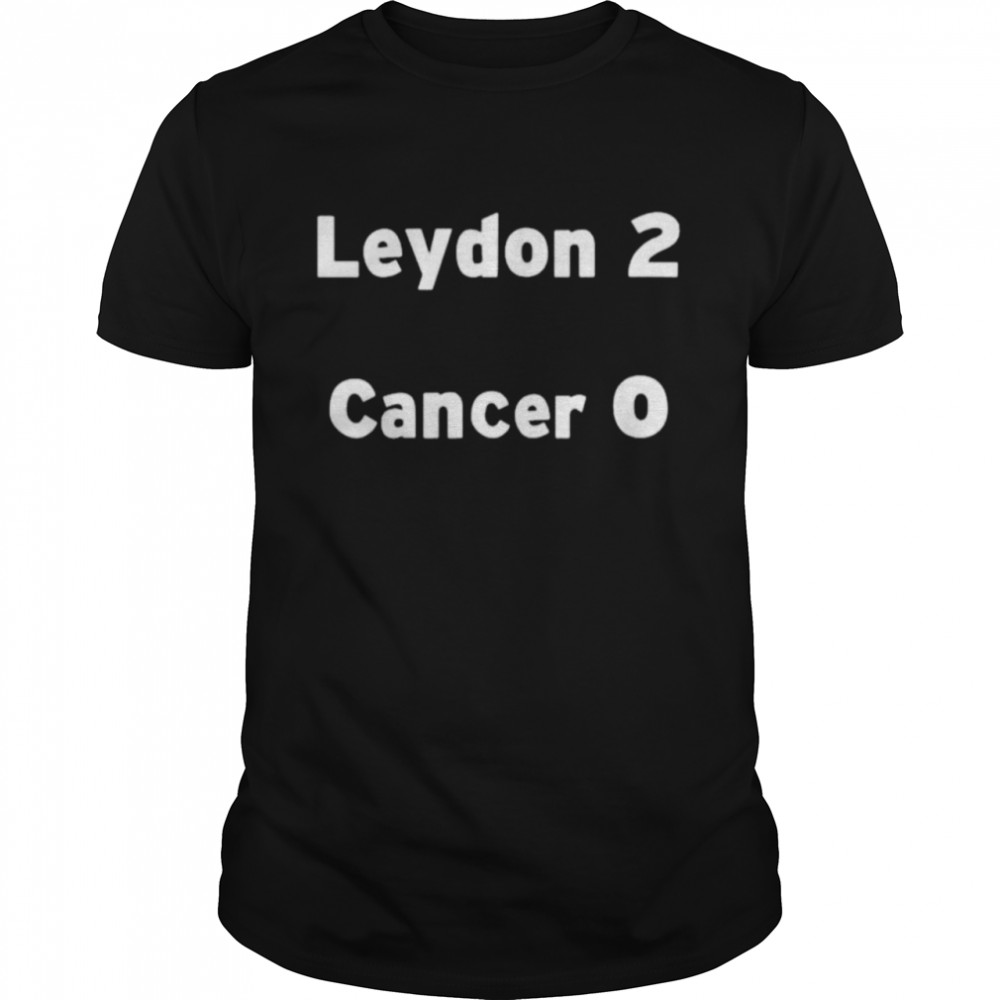 Joe leydon leydon 2 cancer 0 shirt