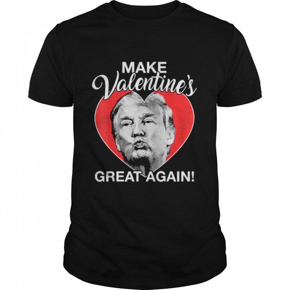 Make valentine’s great again Trump heart shirt