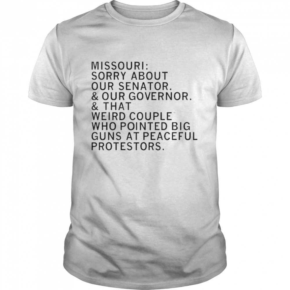 Missouri sorry about your senator our governor shirt