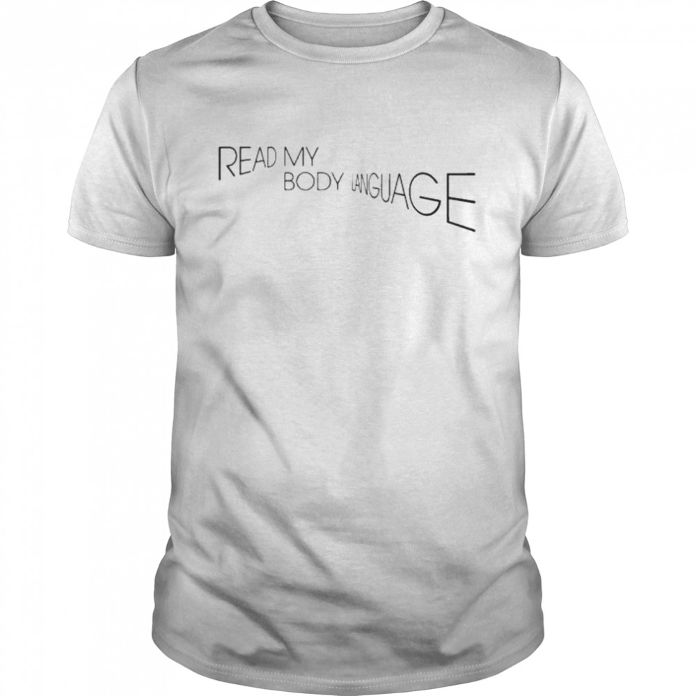 Read my body language shirt