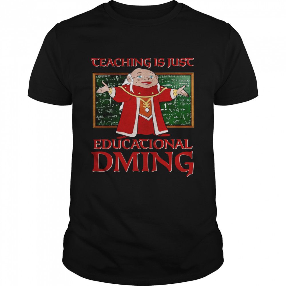 Teaching Is Just Educational Sming Shirt