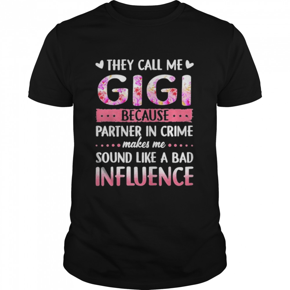 They Call Me Gigi Because Partner In Crime Gigi shirt