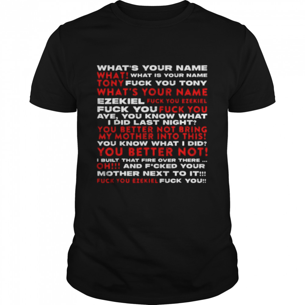 Tony and ezekiel shirt what is your name conversation shirt