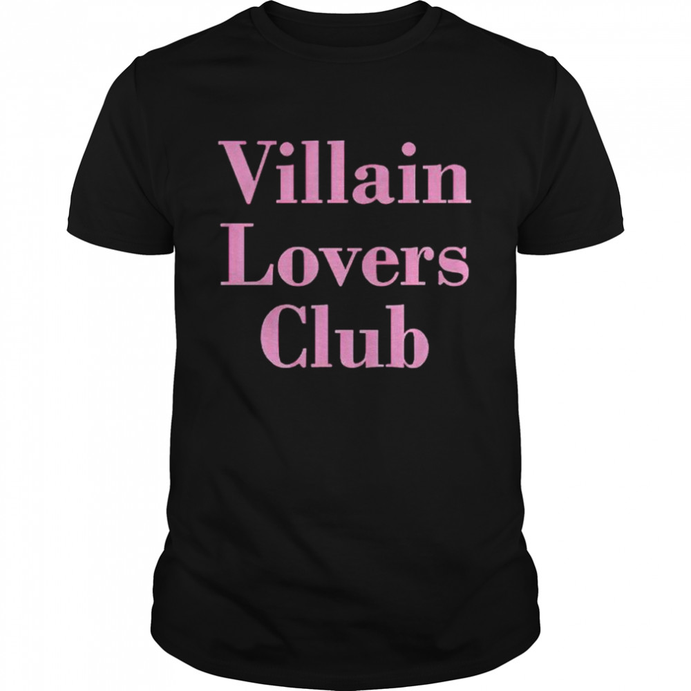 Villain lovers club shirt