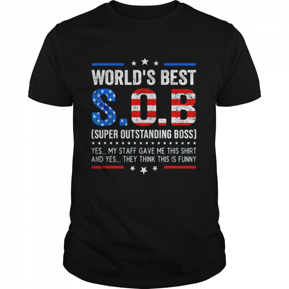 World’s best SOB super Outstanding boss US flag shirt