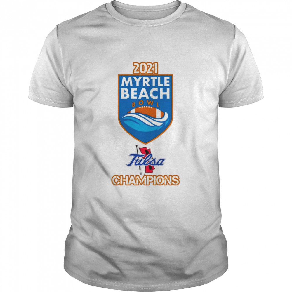 2021 Myrtle Beach Bowl Tulsa Golden Hurricane Champions shirt