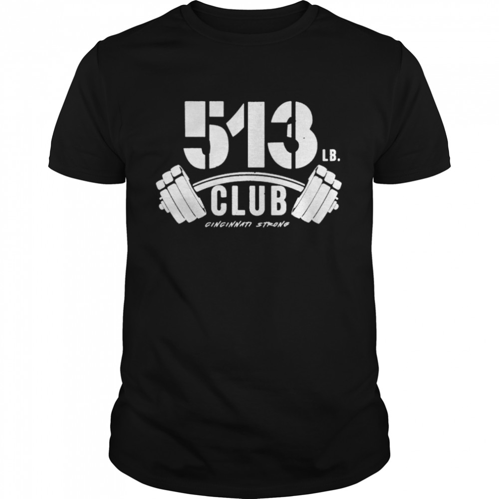 513 club Cincinnati Strong shirt