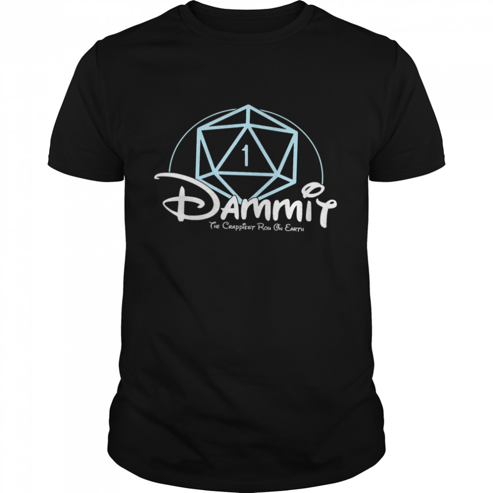 Dammit The Crappiest Rou On Earth Shirt