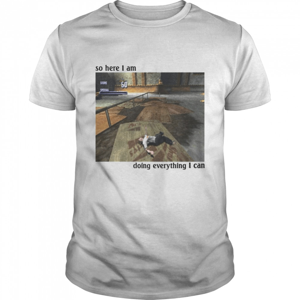 Fred Q So Here I Am Doing Everything I Can Shirt