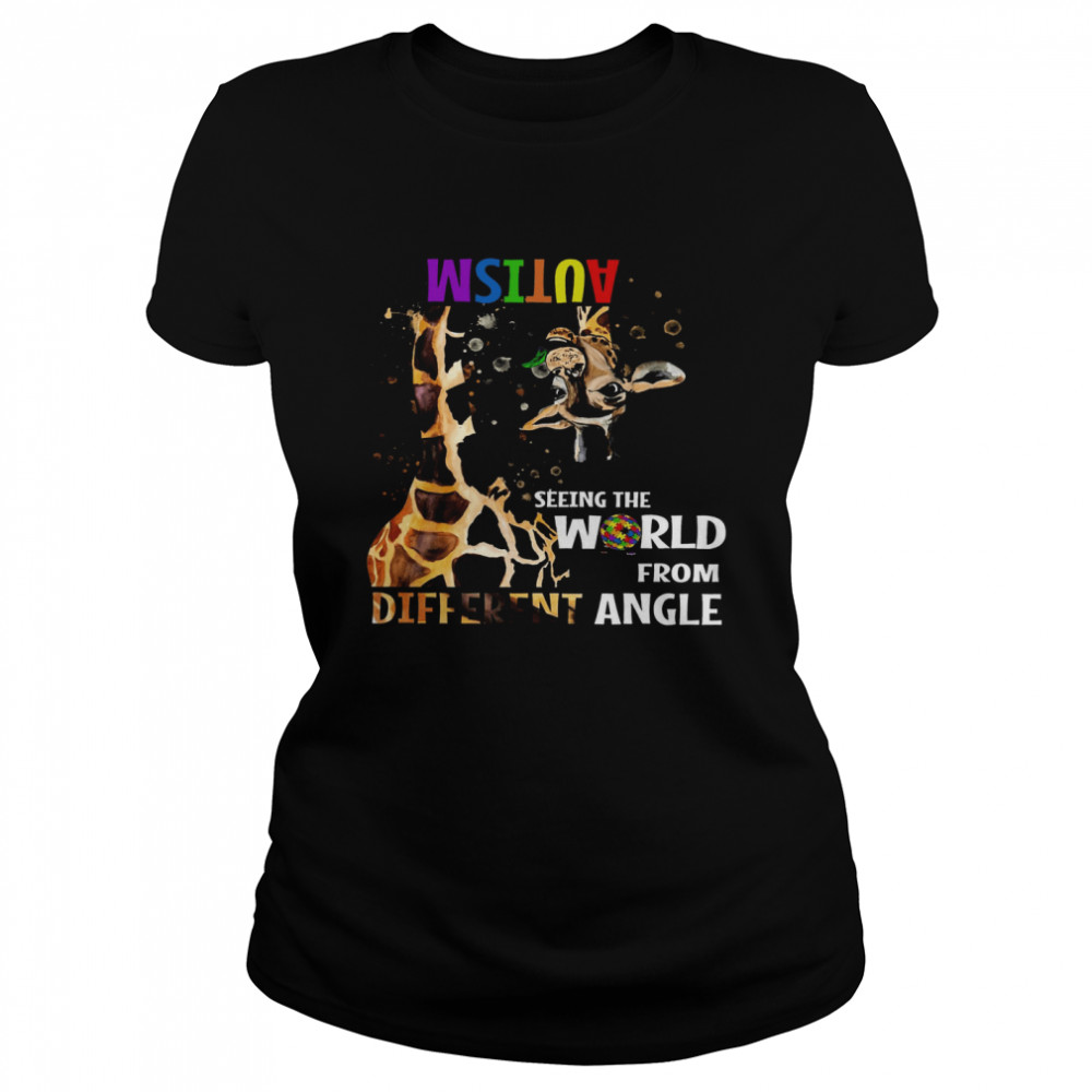Giraffe Autism Seeing The World From Different Angle  Classic Women's T-shirt