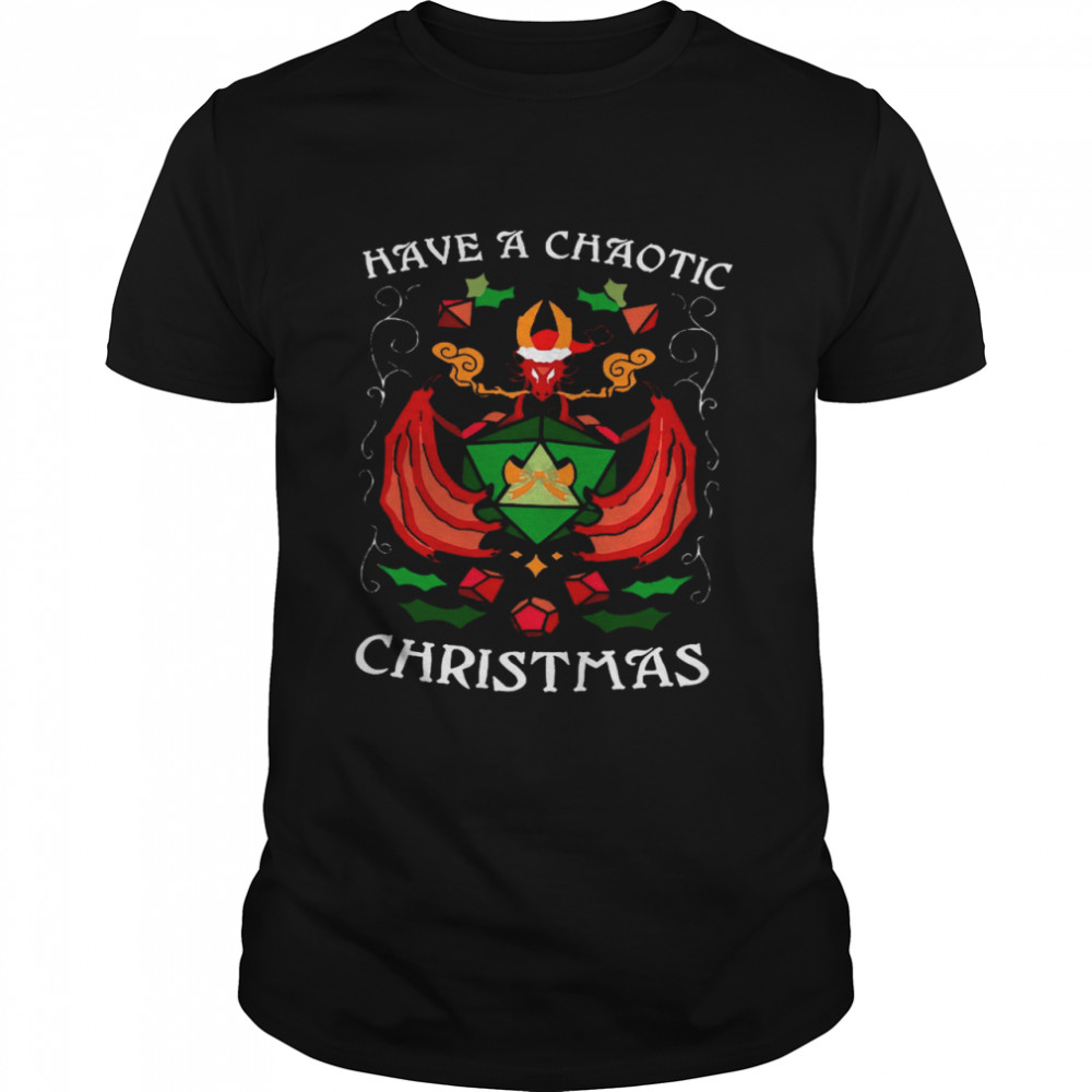 Have A Chaotic Christmas Shirt