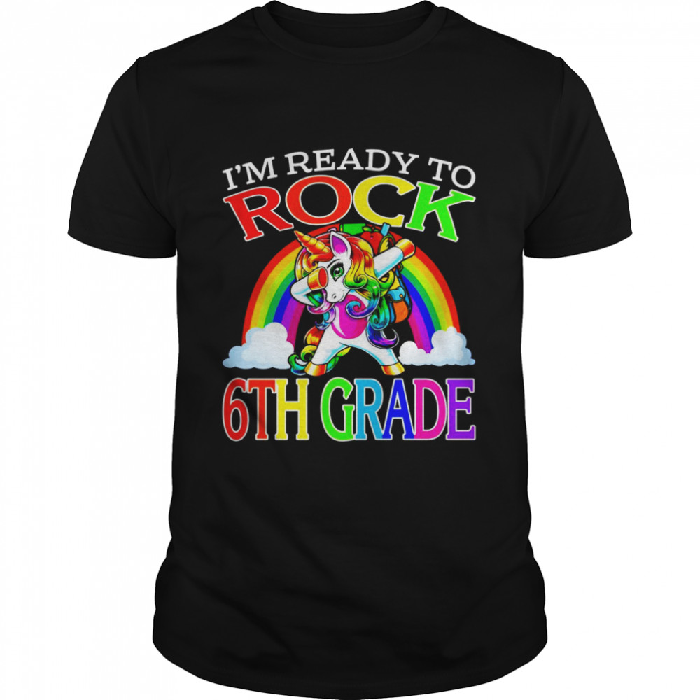 I’m Ready To Rock 6th Grade Unicorn Back To School Shirt