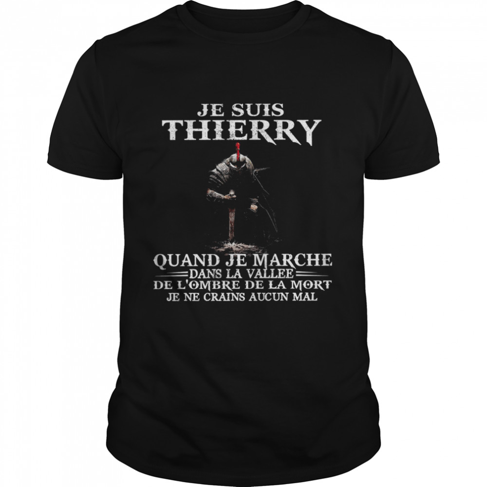 Je Suis Thierry Quand Je Marche Dans La Vallee Shirt