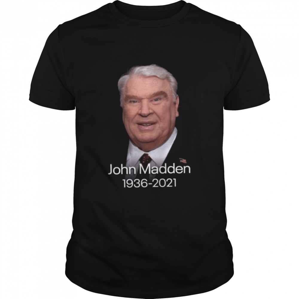 R.I.P. Coach John Madden 1936 2021 Memories shirt