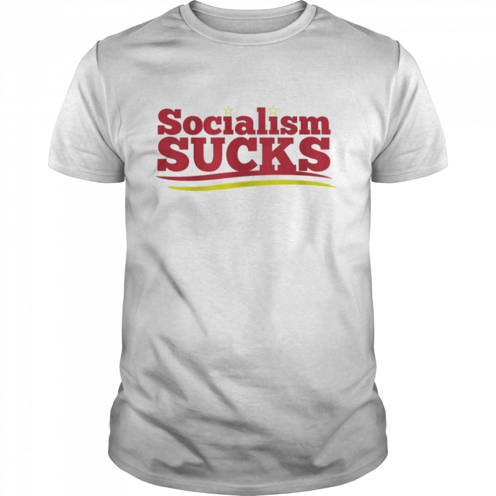 Socialism sucks shirt