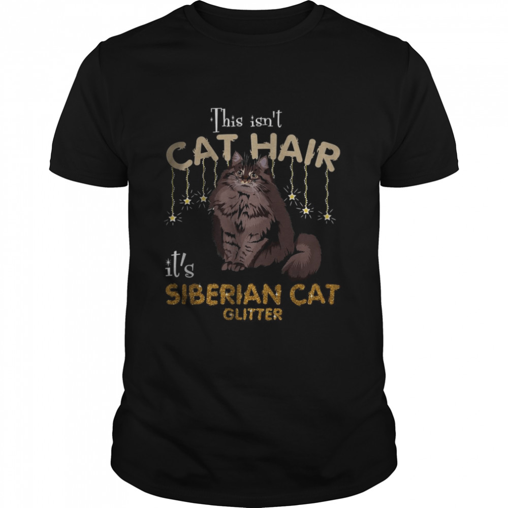 This Isn’t Cat Hair It’s Siberian Cat Glitter Shirt