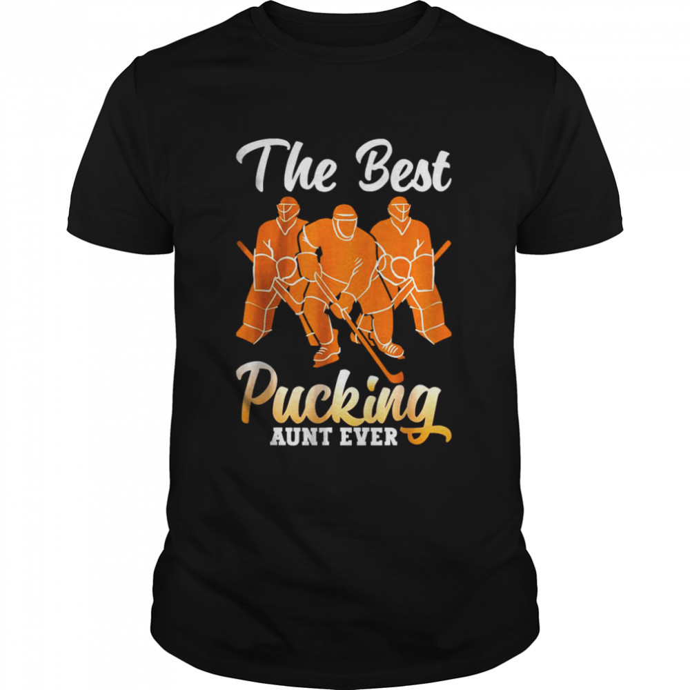 The best pucking aunt ever hockey sports Shirt