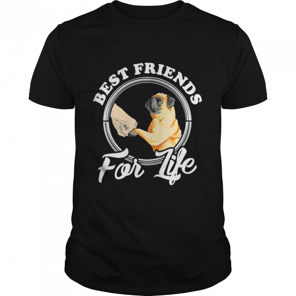Pug Dog Lover Best Friends For Life shirt