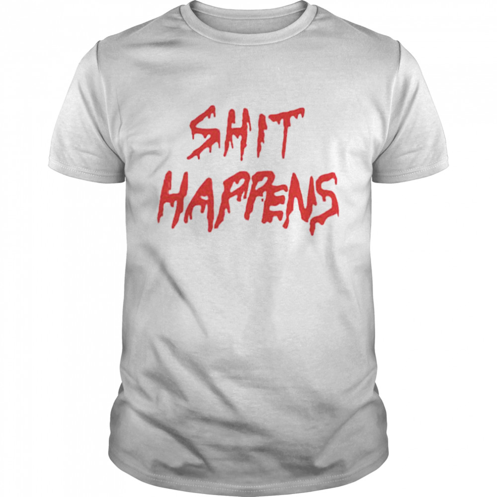 Shit Happens shirt