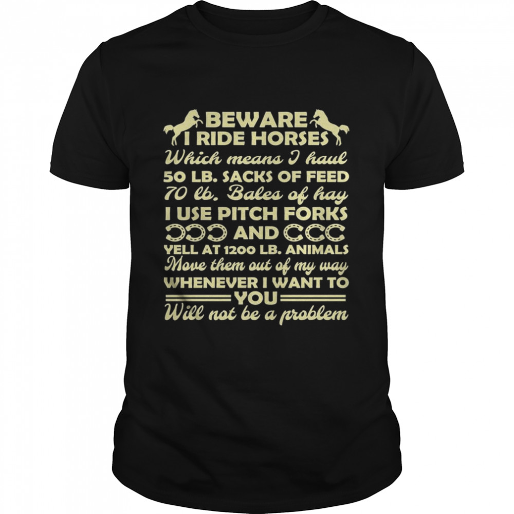 Beware I Ride Horses Funny Horse Riding Lover Shirt