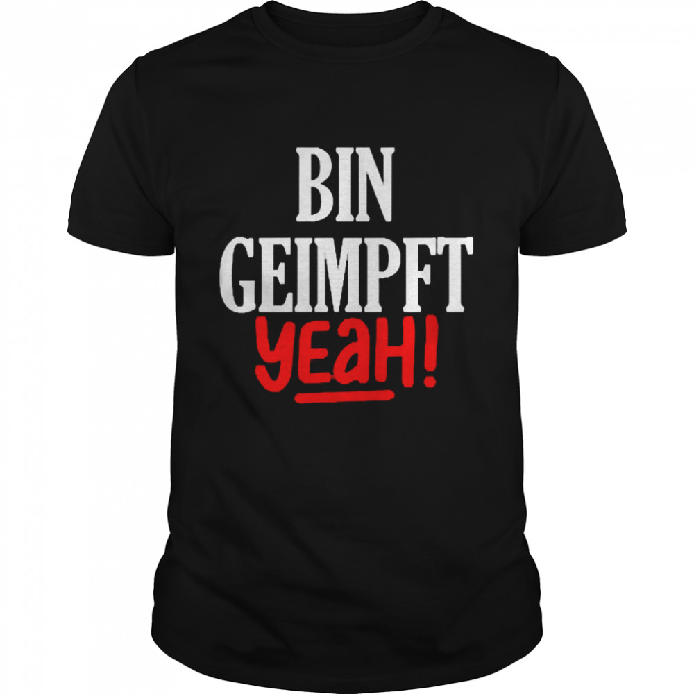 Bin Geimpft Yeah Shirt