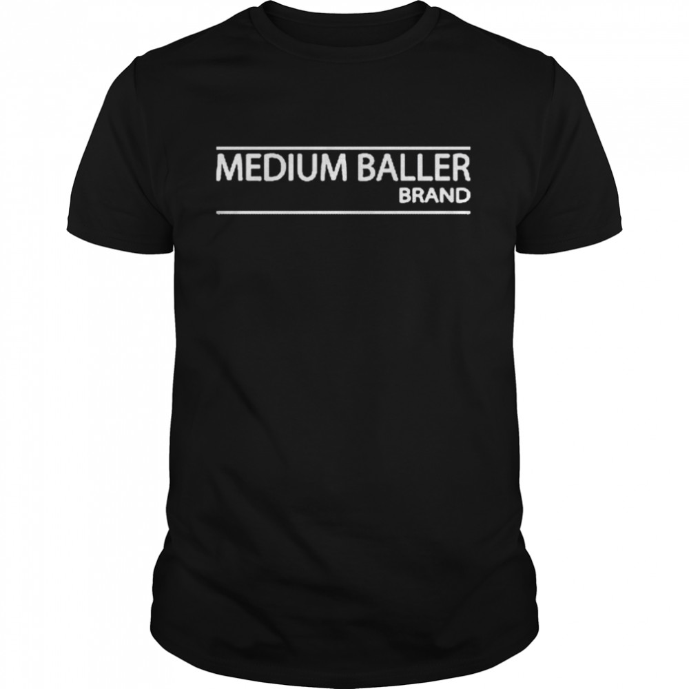 Medium Baller Brand Shirt