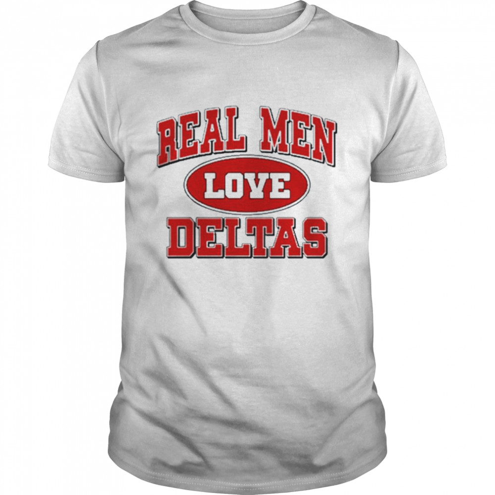 Real Men Love Deltas Shirt