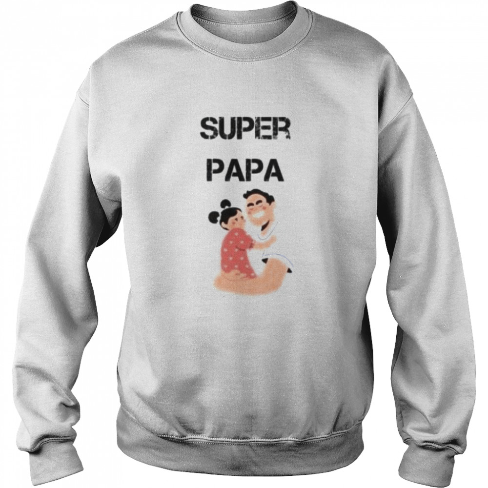 Super papa shirt Unisex Sweatshirt