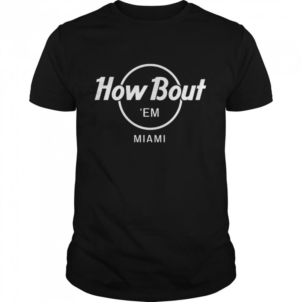 The Seven Six Merch How Bout ‘Em Miami Shirt