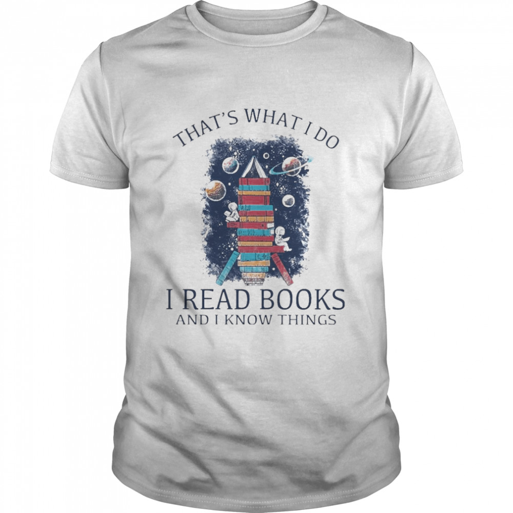 Alien That’s What I Do I Read Books And I Know Things Shirt