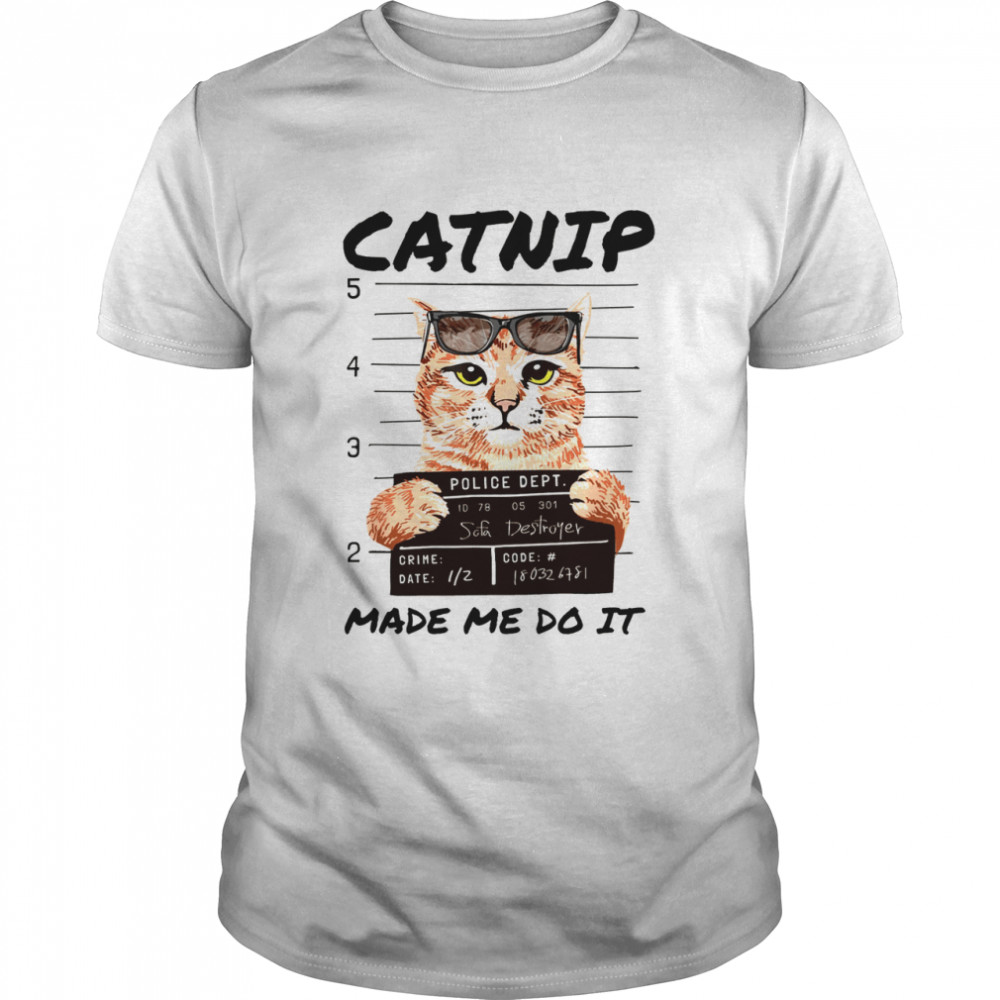 Catnip police dept safa destroyer made me do it shirt