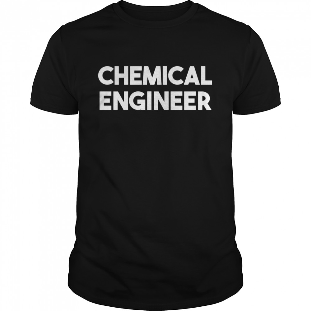 Chemical Engineer Shirt