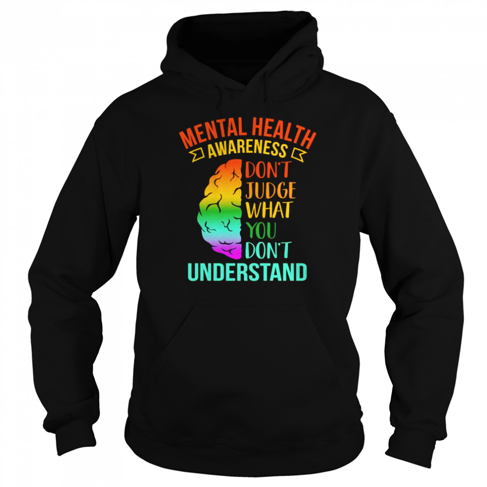 Don’t Judge What You Don’t Understandtal Health  Unisex Hoodie