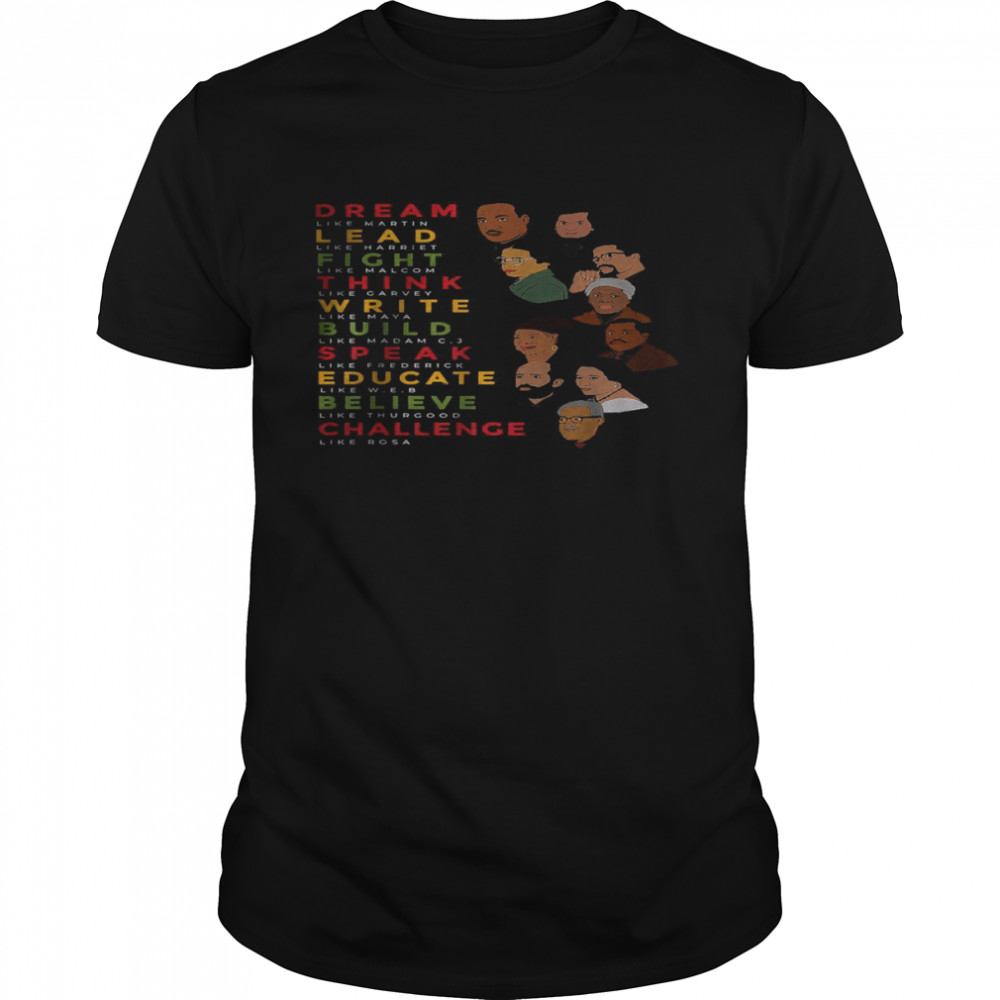 Dream Like Martin Lead Like Harriet Black History Month Shirt