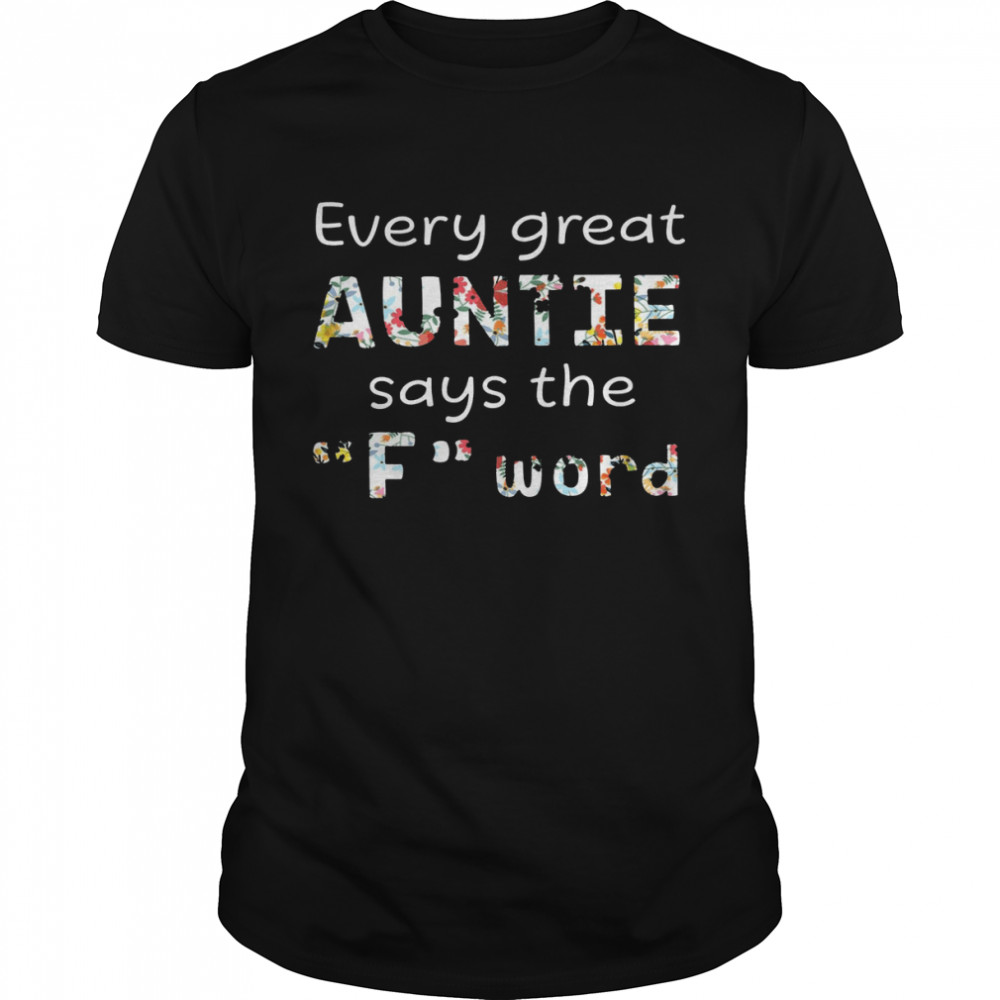 Every Great Auntie Says The F Word Shirt