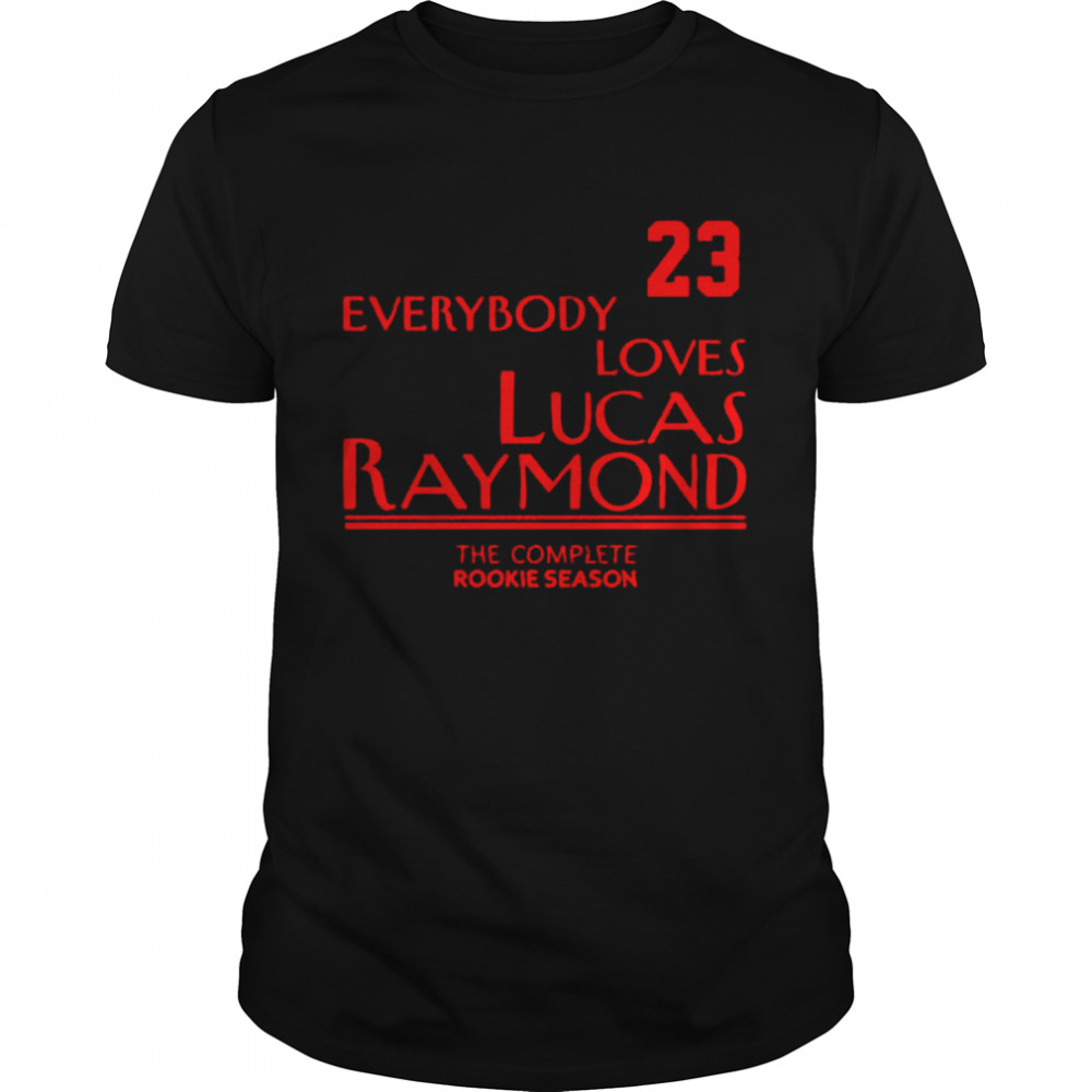 Everybody Loves Lucas Raymond shirt