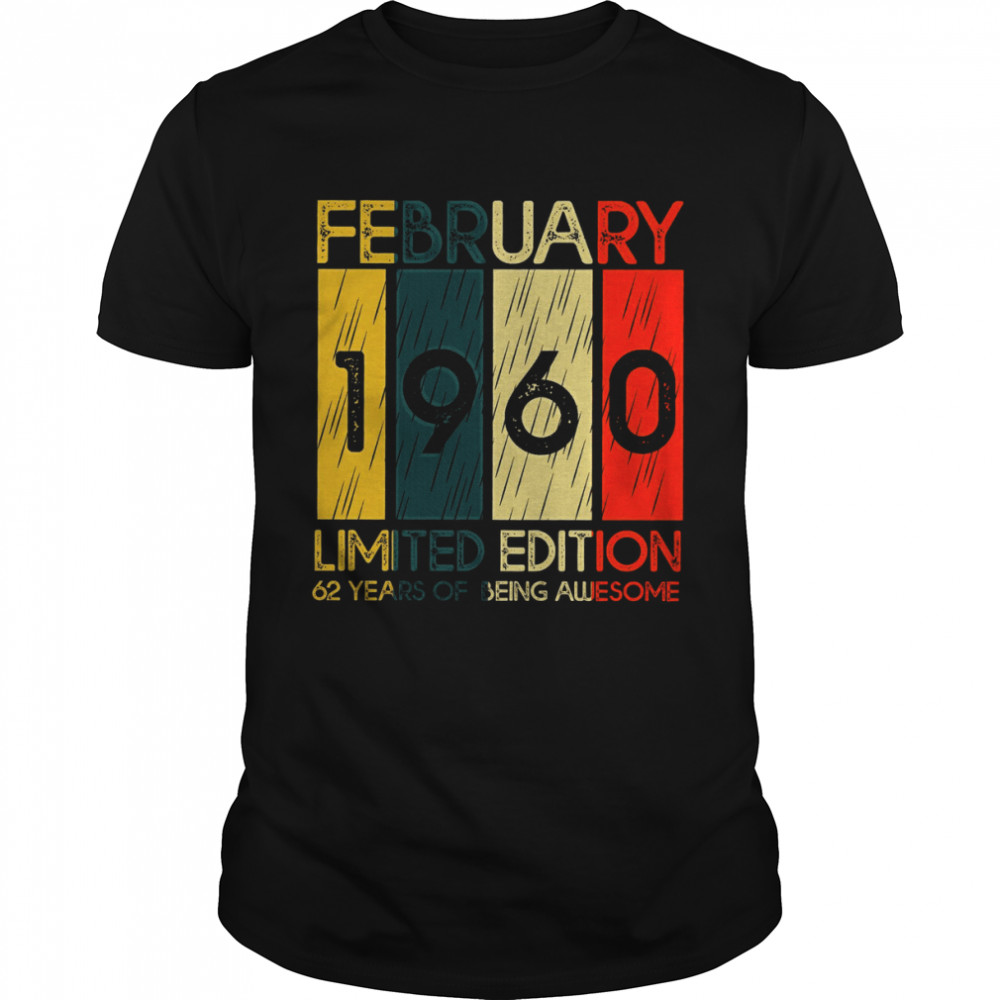 February 1960 Limited Edition 62 Years Of Being Awesome Shirt