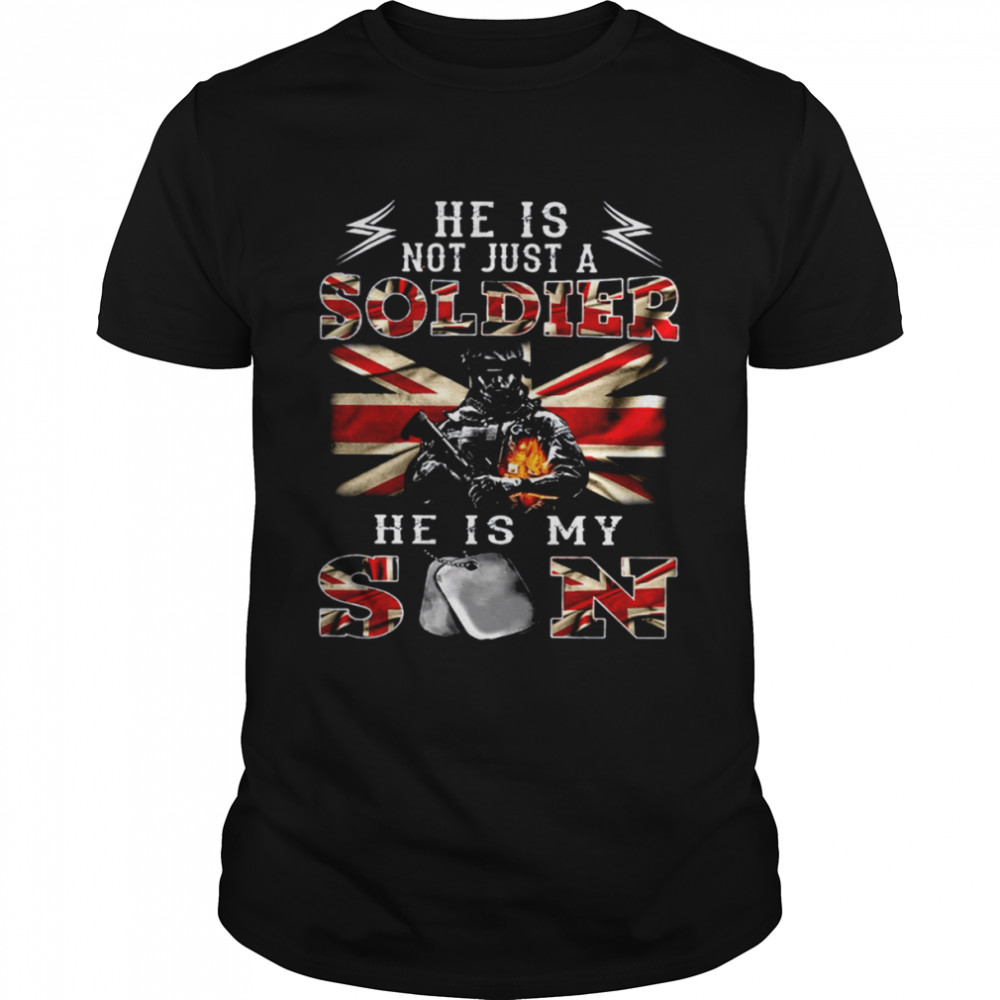 He Is Not Just A Soldier He Is My Son Shirt