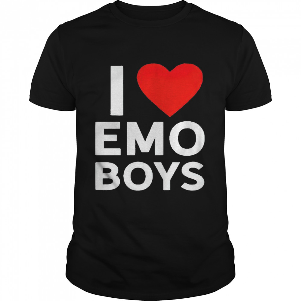 I love Emo boys shirt